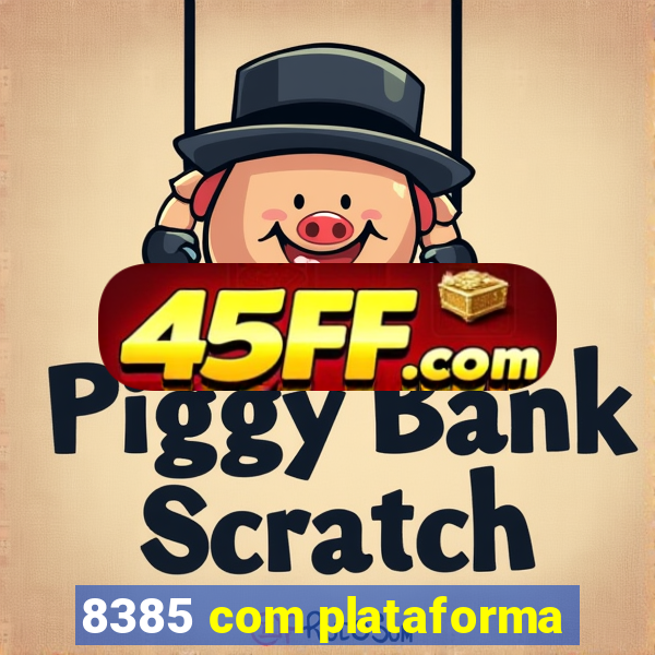 8385 com plataforma